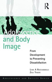Adolescence and Body Image (From Development to Preventing Dissatisfaction) - 9781848721999 by Lina A Ricciardelli, Zali Yager, 9781848721999