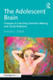 The Adolescent Brain (Changes in learning, decision-making and social relations) by Eveline A. Crone, 9781138855960