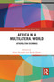 Africa in a Multilateral World (Afropolitan Dilemmas) by Albert Kasanda, Marek Hrubec, 9781032033945