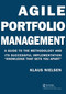 Agile Portfolio Management (A Guide to the Methodology and Its Successful Implementation “Knowledge That Sets You Apart”) by Klaus Nielsen, 9780367650933
