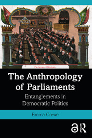 The Anthropology of Parliaments (Entanglements in Democratic Politics) - 9781350089594 by Emma Crewe, 9781350089594