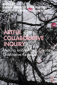 Artful Collaborative Inquiry (Making and Writing Creative, Qualitative Research) - 9780367427528 by Davina Kirkpatrick, Sue Porter, Jane Speedy, Jonathan Wyatt, 9780367427528