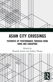 Asian City Crossings (Pathways of Performance through Hong Kong and Singapore) - 9780367515591 by Rossella Ferrari, Ashley Thorpe, 9780367515591