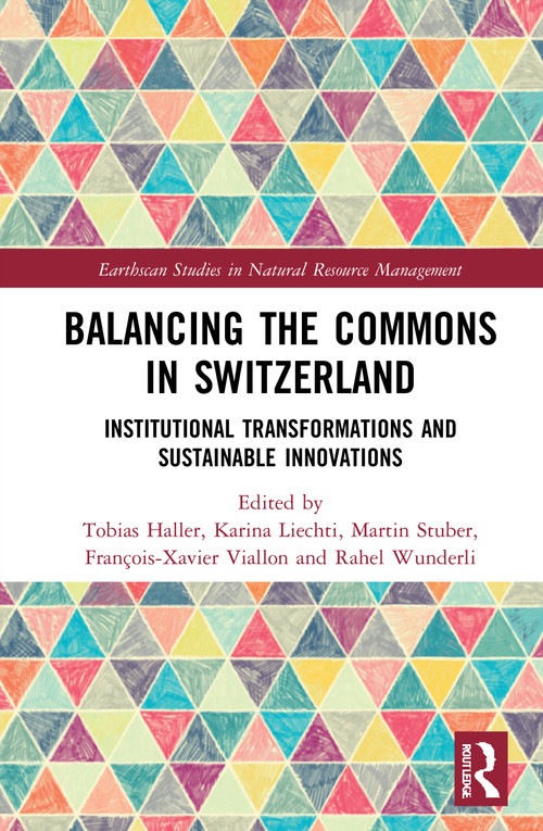 Balancing the Commons in Switzerland (Institutional Transformations and Sustainable Innovations) - 9780367724085 by Tobias Haller, Karina Liechti, Martin Stuber, François-Xavier Viallon, Rahel Wunderli, 9780367724085