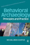 Behavioral Archaeology (Principles and Practice) by Michael B. Schiffer, 9781845532888