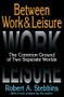 Between Work and Leisure (The Common Ground of Two Separate Worlds) - 9781412853743 by Robert A. Stebbins, 9781412853743