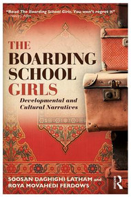 The Boarding School Girls (Developmental and Cultural Narratives) by Soosan Latham, Roya Ferdows, 9781138730687