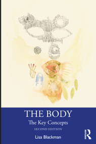 The Body (The Key Concepts) - 9781350109414 by Lisa Blackman, 9781350109414