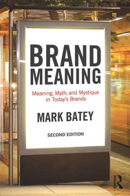 Brand Meaning (Meaning, Myth and Mystique in Today's Brands) by Mark Batey, 9781138839427
