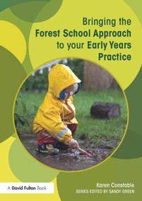 Bringing the Forest School Approach to your Early Years Practice - 9780415719070 by Karen Constable, 9780415719070
