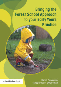 Bringing the Forest School Approach to your Early Years Practice - 9780415719070 by Karen Constable, 9780415719070
