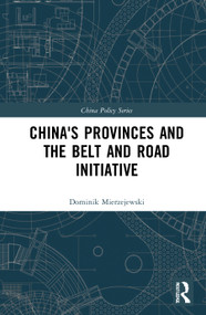 China's Provinces and the Belt and Road Initiative - 9780367654900 by Dominik Mierzejewski, 9780367654900