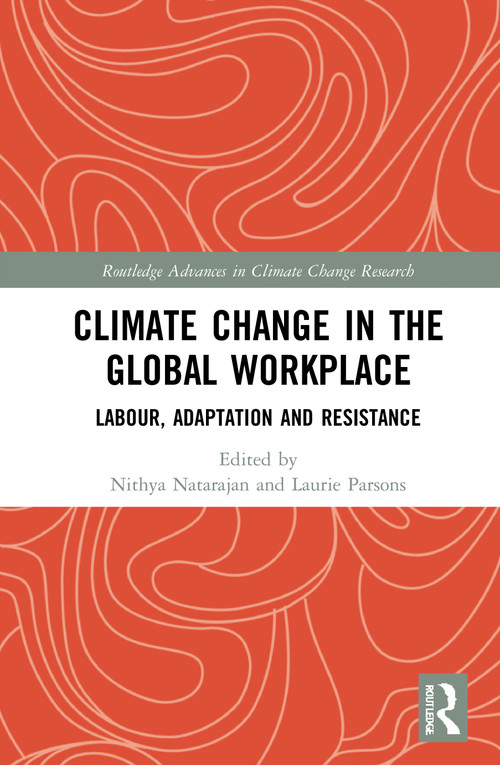 Climate Change in the Global Workplace (Labour, Adaptation and Resistance) - 9780367762322 by Nithya Natarajan, Laurie Parsons, 9780367762322