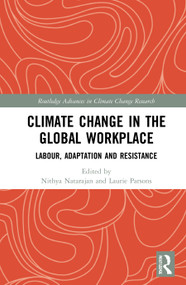 Climate Change in the Global Workplace (Labour, Adaptation and Resistance) - 9780367762322 by Nithya Natarajan, Laurie Parsons, 9780367762322
