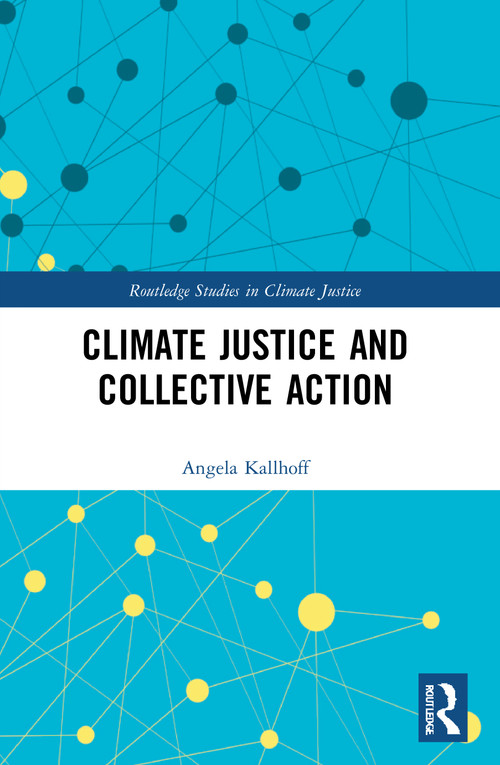 Climate Justice and Collective Action - 9780367753962 by Angela Kallhoff, 9780367753962