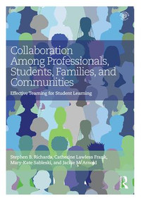 Collaboration Among Professionals, Students, Families, and Communities (Effective Teaming for Student Learning) - 9781138886506 by Stephen B. Richards, Catherine Lawless Frank, Mary-Kate Sableski, Jackie M. Arnold, 9781138886506