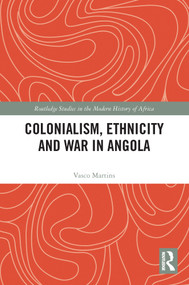 Colonialism, Ethnicity and War in Angola - 9780367627294 by Vasco Martins, 9780367627294