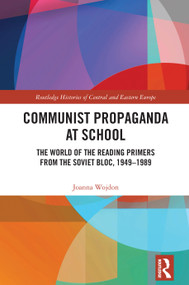 Communist Propaganda at School (The World of the Reading Primers from the Soviet Bloc, 1949-1989) - 9780367740641 by Joanna Wojdon, 9780367740641