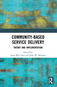 Community-Based Service Delivery (Theory and Implementation) - 9781032004822 by Jung Min Choi, John W. Murphy, 9781032004822