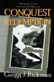 Conquest and Redemption (A History of Jewish Assets from the Holocaust) - 9781138508491 by Gregg Rickman, 9781138508491