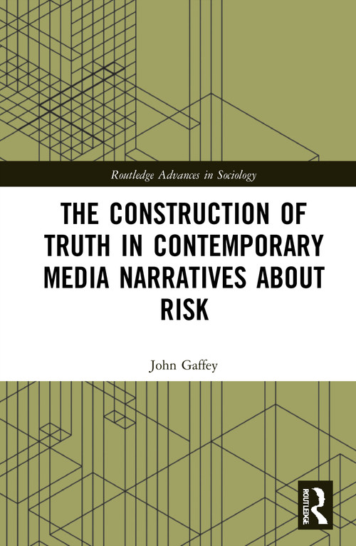 The Construction of Truth in Contemporary Media Narratives about Risk - 9780367439248 by John Gaffey, 9780367439248