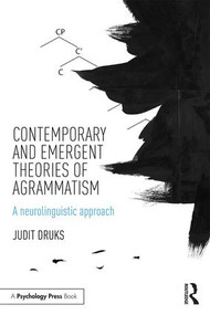 Contemporary and Emergent Theories of Agrammatism (A neurolinguistic approach) - 9781138805750 by Judit Druks, 9781138805750