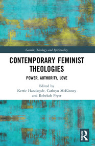 Contemporary Feminist Theologies (Power, Authority, Love) - 9780367698904 by Kerrie Handasyde, Cathryn McKinney, Rebekah Pryor, 9780367698904
