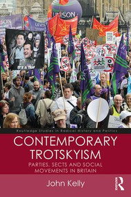 Contemporary Trotskyism (Parties, Sects and Social Movements in Britain) - 9781138943810 by John Kelly, 9781138943810