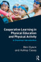 Cooperative Learning in Physical Education and Physical Activity (A Practical Introduction) by Ben Dyson, Ashley Casey, 9781138826199