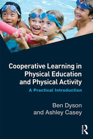 Cooperative Learning in Physical Education and Physical Activity (A Practical Introduction) by Ben Dyson, Ashley Casey, 9781138826199