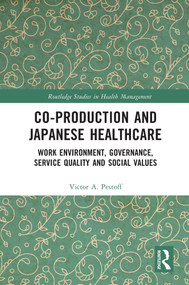 Co-production and Japanese Healthcare (Work Environment, Governance, Service Quality and Social Values) - 9780367567408 by Victor Pestoff, 9780367567408