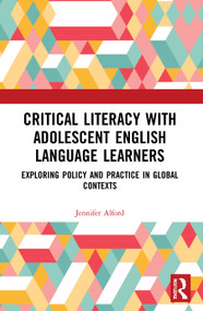 Critical Literacy with Adolescent English Language Learners (Exploring Policy and Practice in Global Contexts) - 9781032005966 by Jennifer Alford, 9781032005966