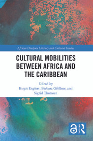 Cultural Mobilities Between Africa and the Caribbean by Birgit Englert, Barbara Gföllner, Sigrid Thomsen, 9780367714802