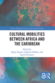 Cultural Mobilities Between Africa and the Caribbean by Birgit Englert, Barbara Gföllner, Sigrid Thomsen, 9780367714802