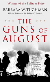 The Guns of August (The Pulitzer Prize-Winning Classic About the Outbreak of World War I) by Barbara W. Tuchman, 9780345476098