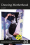 Dancing Motherhood by Ali Duffy, 9780367619275