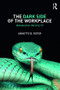 The Dark Side of the Workplace (Managing Incivility) - 9781138559301 by Annette B. Roter, 9781138559301