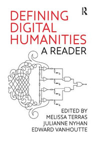 Defining Digital Humanities (A Reader) - 9781409469636 by Melissa Terras, Julianne Nyhan, Edward Vanhoutte, 9781409469636