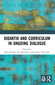 Didaktik and Curriculum in Ongoing Dialogue by Ellen Krogh, Ane Qvortrup, Stefan Ting Graf, 9780367568108