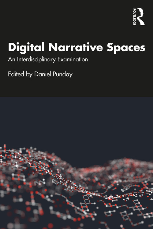 Digital Narrative Spaces (An Interdisciplinary Examination) by Daniel Punday, 9780367514433