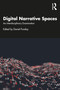 Digital Narrative Spaces (An Interdisciplinary Examination) by Daniel Punday, 9780367514433