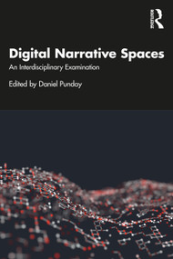 Digital Narrative Spaces (An Interdisciplinary Examination) by Daniel Punday, 9780367514433