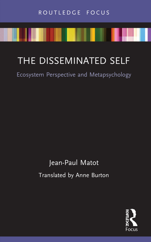 The Disseminated Self (Ecosystem Perspective and Metapsychology) - 9780367694005 by Jean Paul Matot, 9780367694005