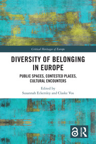 Diversity of Belonging in Europe (Public Spaces, Contested Places, Cultural Encounters) by Susannah Eckersley, Claske Vos, 9781032043739
