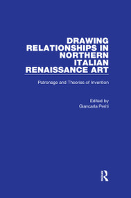 Drawing Relationships in Northern Italian Renaissance Art (Patronage and Theories of Invention) - 9781138272965 by Giancarla Periti, 9781138272965