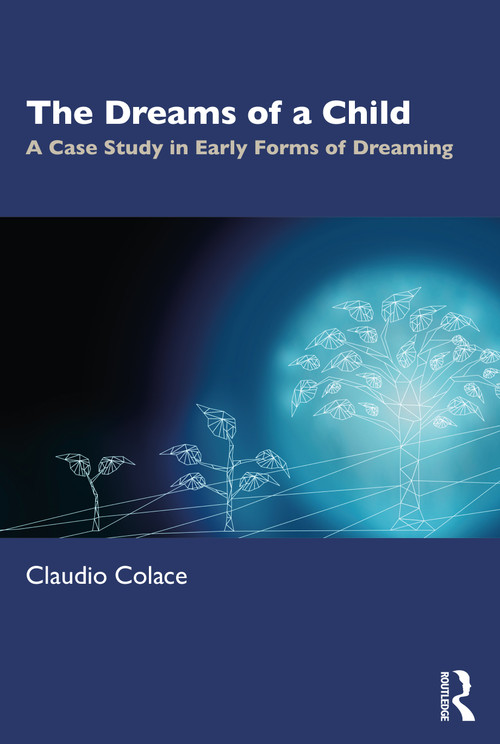 The Dreams of a Child (A Case Study in Early Forms of Dreaming) by Claudio Colace, 9781032027241