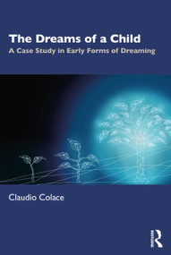 The Dreams of a Child (A Case Study in Early Forms of Dreaming) by Claudio Colace, 9781032027241