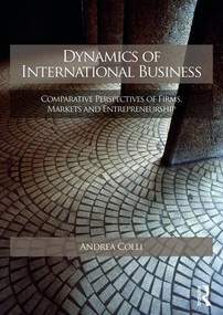 Dynamics of International Business (Comparative Perspectives of Firms, Markets and Entrepreneurship) by Andrea Colli, 9780415559171