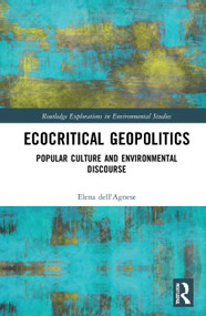 Ecocritical Geopolitics (Popular culture and environmental discourse) by Elena dell'Agnese, 9781032010748