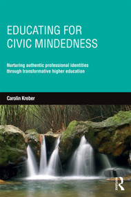 Educating for Civic-mindedness (Nurturing authentic professional identities through transformative higher education) - 9780415735506 by Carolin Kreber, 9780415735506